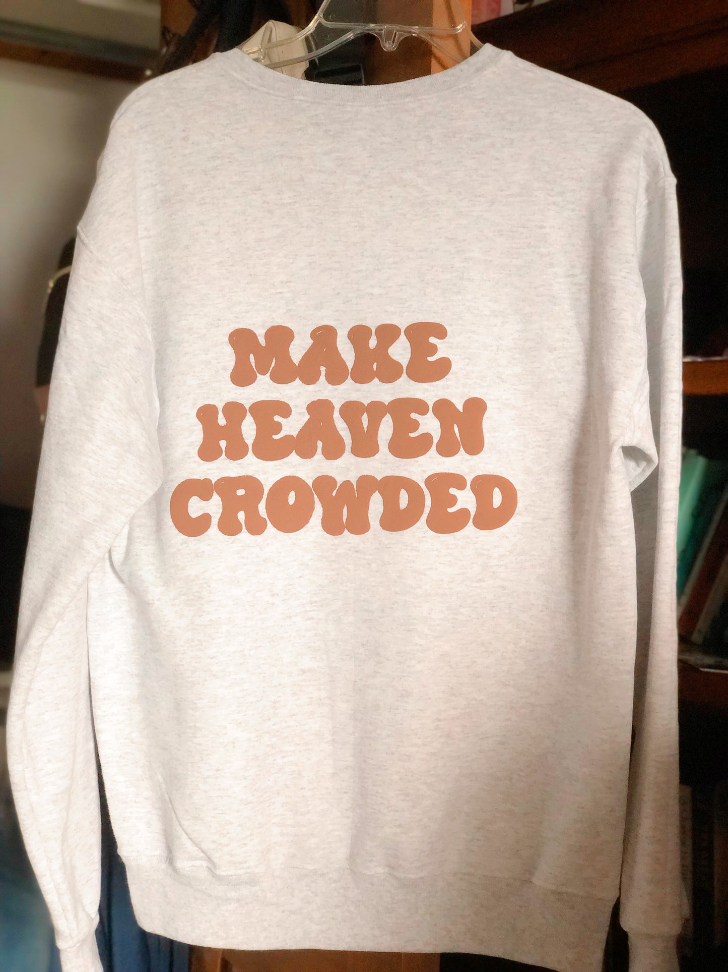 Make Heaven Crowded, Crewneck